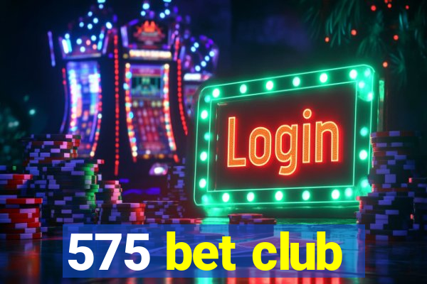 575 bet club